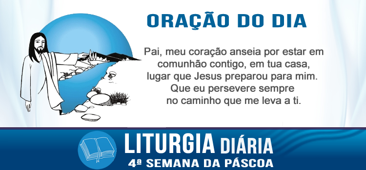 Liturgia diária Eu sou o caminho, a verdade e a vida