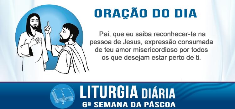 Liturgia diária Se pedirdes algo em meu nome, eu o farei.