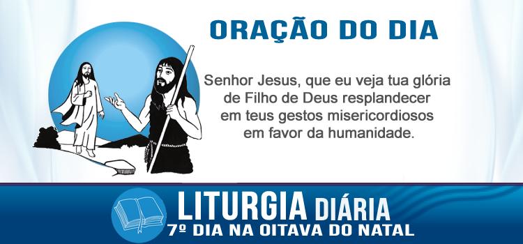Liturgia diária A palavra de Deus se fez carne e veio morar entre nós