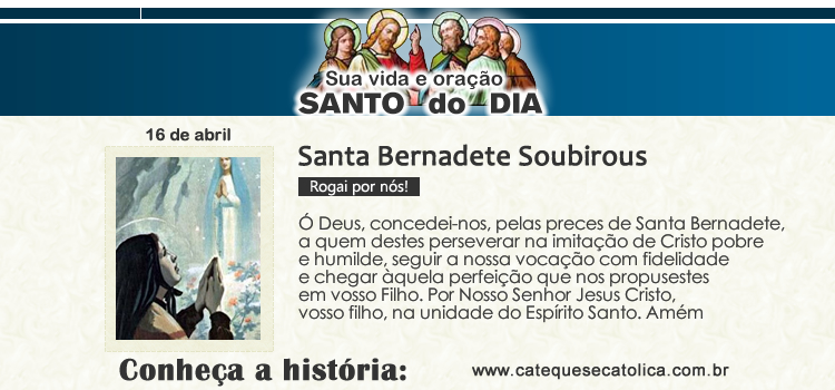 Santo do dia e oração Santa Bernadete Soubirous