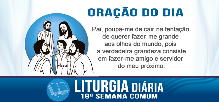 Liturgia diária, Quem é o maior no Reino dos Céus? - Mt 18,1-5.10.12-14