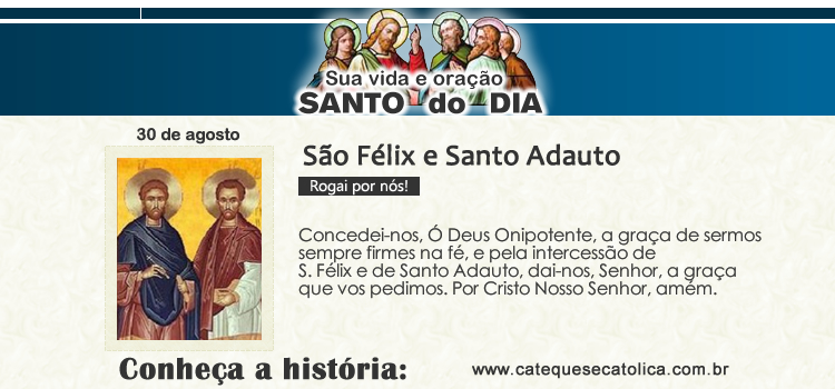 Santo do dia e oração - São Félix e Santo Adauto