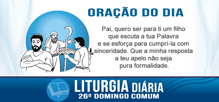 Liturgia diária Vai hoje trabalhar na vinha! - Mt 21,28-32