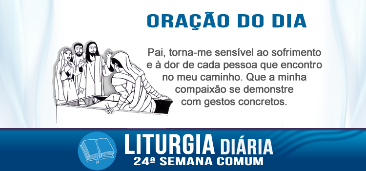 Liturgia diária, O consolo da mãe com a ressurreição do filho - Lc 7,11-17