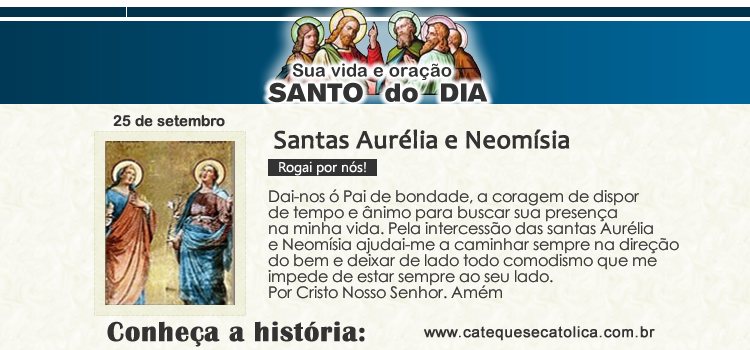 Santo do dia e oração - Santas Aurélia e Neomísia
