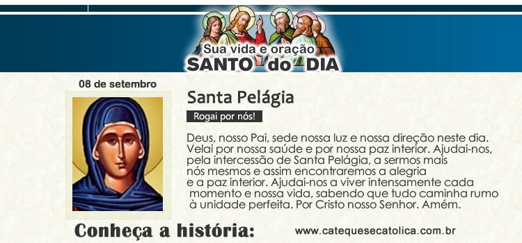 Santo do dia e oração - Santa Pelágia