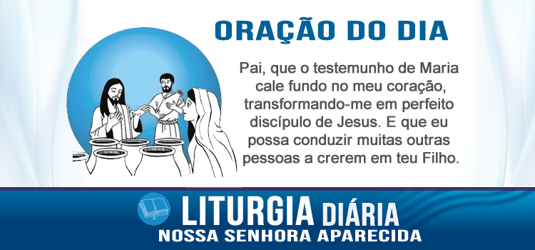 Liturgia diária, Bodas de Caná - Nossa Senhora Aparecida - Jo 2,1-11