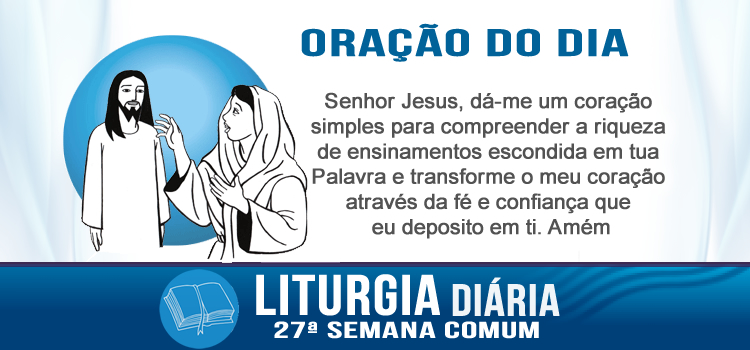 Liturgia diária, Felizes os que ouvem a Palavra e a põem em prática - Lc 11,27-28