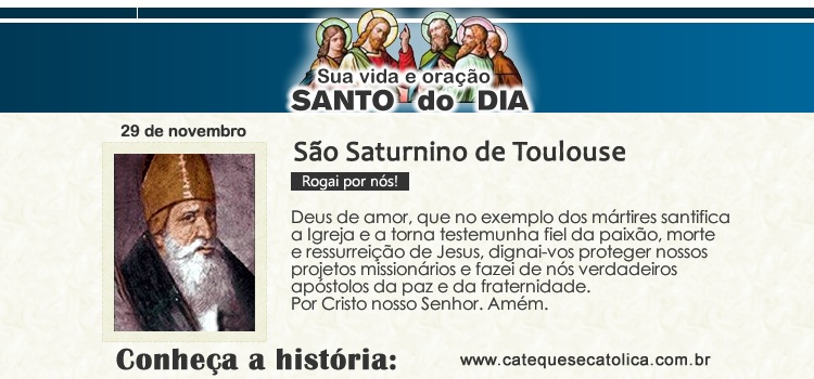 Santo do dia e oração - São Saturnino de Toulouse