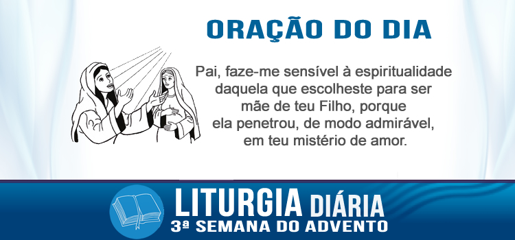 Liturgia diária, O cântico de Maria se eleva a Deus - Lc 1,46-56