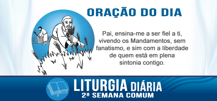 Oração diária, O Filho do Homem é Senhor também do sábado - Mc 2,23-28