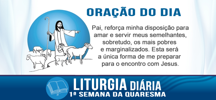 Oração diária, Quando o Filho do Homem vier em sua glória - Mt 25,31-46