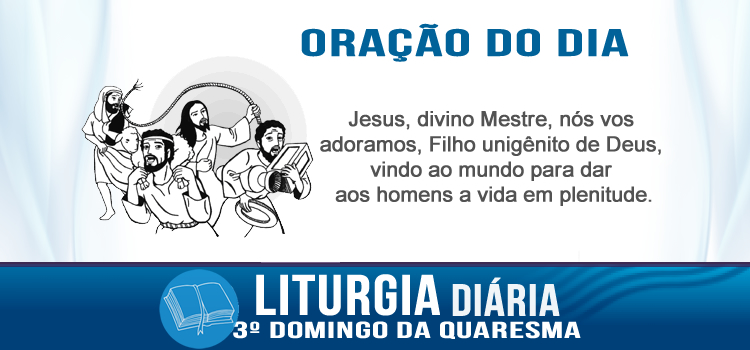 Oração diaria Jesus expulsa os vendedores no templo - Jo 2,13-25