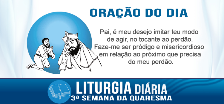 Oração diária, Devemos perdoar sempre – Mt 18,21-35