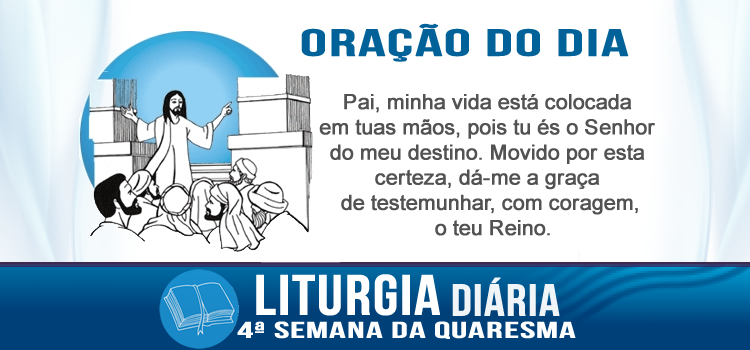 Oração diária, A sua hora ainda não tinha chegado... - Jo 7,1-2.10.25.30
