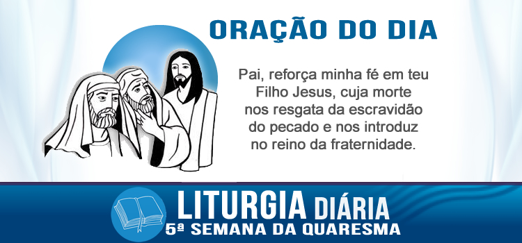 Oração diária, Para onde eu vou, vós não podeis ir - Jo 8,21-30