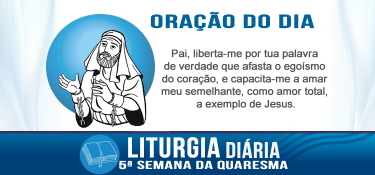Oração diária, A verdade vos tornará livres - Jo 8,31-42