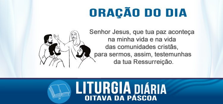 Oração diária, Jesus lhes disse: A paz esteja convosco! - Lc 24,35-48