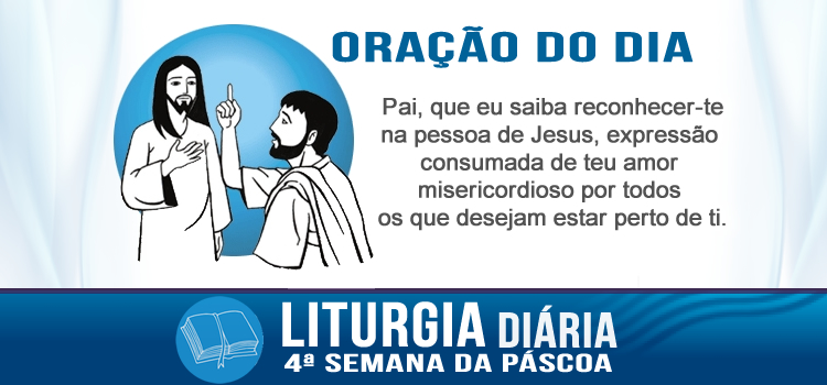 Oração diária, Eu estou no Pai e o Pai está em mim - Jo 14,7-14