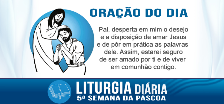 Oração diária, Quem ama a Jesus, observa os seus mandamentos - Jo 14,21-26