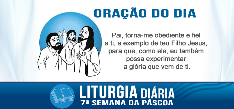 Oração diária, Que conheçam a ti, o Deus único e verdadeiro - Jo 17,1-11a