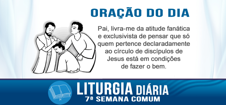 Oração diária, Os discípulos se fecham - Mc 9,38-40