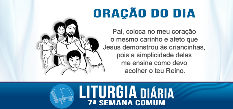 Oração diária, Deixai as crianças virem a mim - Mc 10,13-16