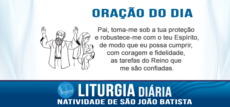Oração diária, Natividade de São João Batista - Lc 1,57-66.80