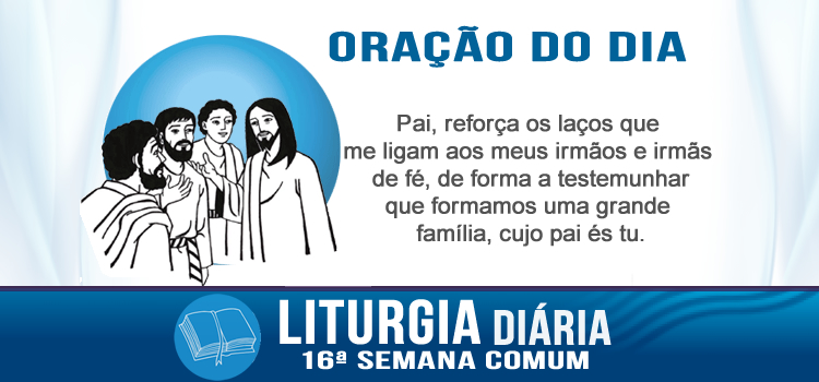 Oração diária, Esse é meu irmão, minha irmã e minha mãe... - Mt 12,46-50