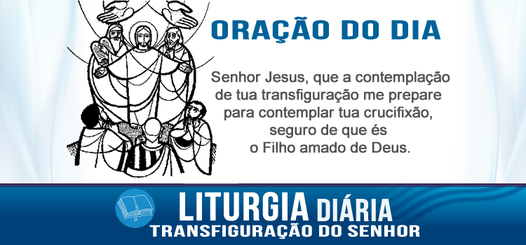 Oração diária, Transfiguração do Senhor - Mc 9,2-10
