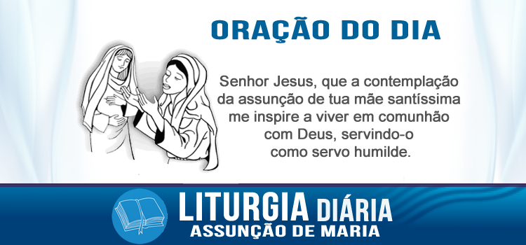 Oração diária, Assunção de Maria - Lc 1,39-56