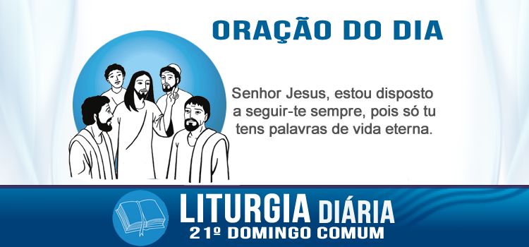 Oração diária, Senhor, a quem iremos nós? - Jo 6,60-69
