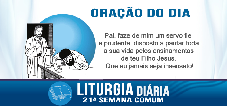 Oração diária, Vigiai, pois não sabeis em que dia virá o vosso Senhor. - Mt 24,42-51