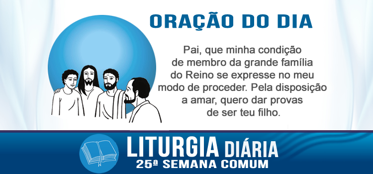 Oração diária, Tua mãe e teus irmãos estão lá fora e querem te ver - Lc 8,19-21