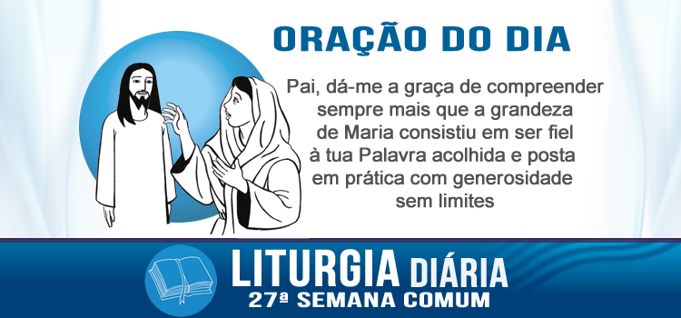Oração diária, Felizes os que ouvem a Palavra e a põem em prática - Lc 11,27-28