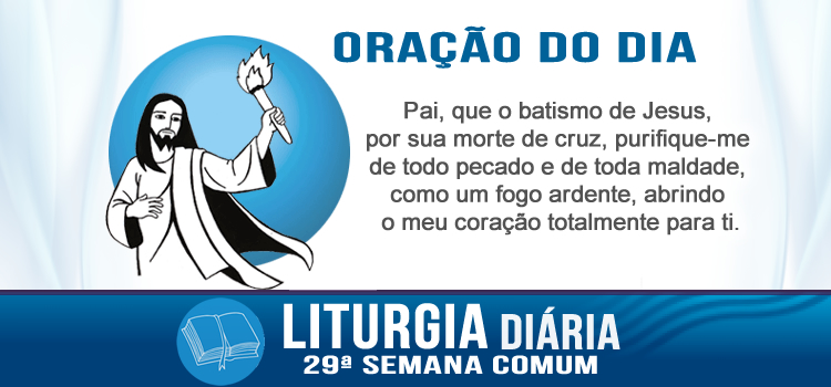 Oração diária, Fogo eu vim lançar sobre a terra... - Lc 12,49-53
