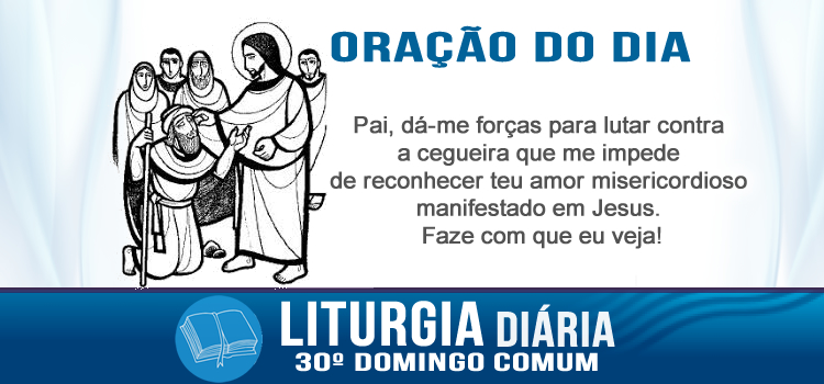 Oração diária, O mendigo cego Bartimeu à beira do caminho... - Mc 10,46-52