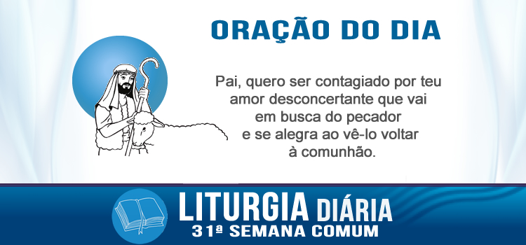 Oração diária, Este homem acolhe os pecadores e come com eles - Lc 15,1-10