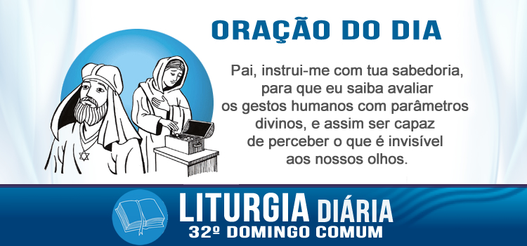 Oração diária, A pobre viúva depositou duas moedas no cofre das ofertas - Mc 12,38-44