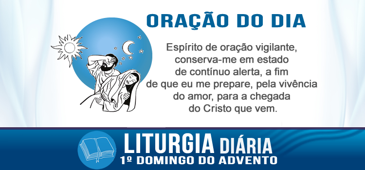 Oração diária, A vossa libertação está próxima... - Lc 21,25-28.34-36