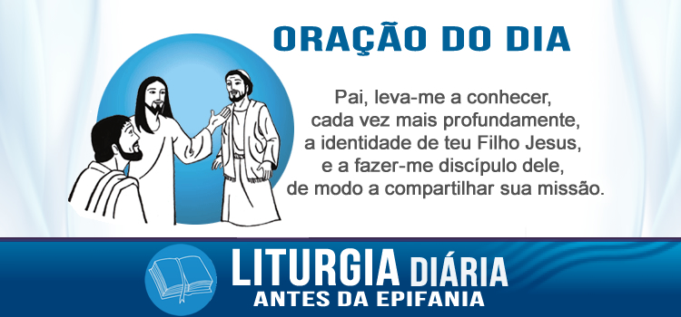 Oração diária, Encontramos aquele de quem escreveram Moisés, na Lei, e os profetas - Jo 1,43-51