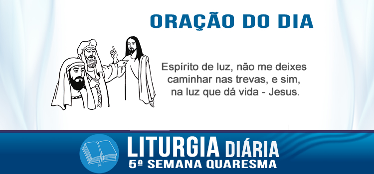 Oração diária, Eu sou a luz! - Jo 8,12-20