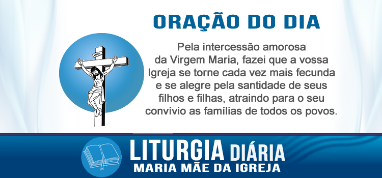 Oração diária - Virgem Maria Mãe da Igreja - Jo 19,25-34