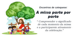 Encontro de Catequese: A Missa parte por parte