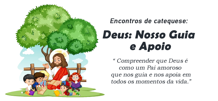 Encontro de Catequese: Deus: Nosso Guia e Apoio