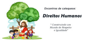 Encontro de Catequese: Direitos Humanos