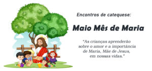 Encontro de Catequese: Maio Mês de Maria