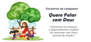 Encontro de Catequese: Quero Falar com Deus