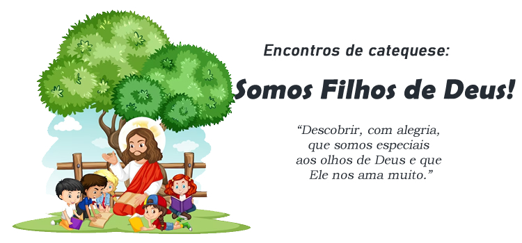 Encontro de Catequese: Somos Filhos de Deus