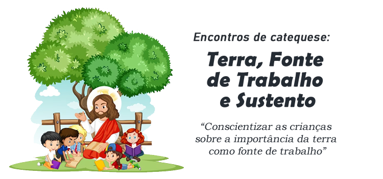 Encontro de Catequese: Terra, Fonte de Trabalho e Sustento
